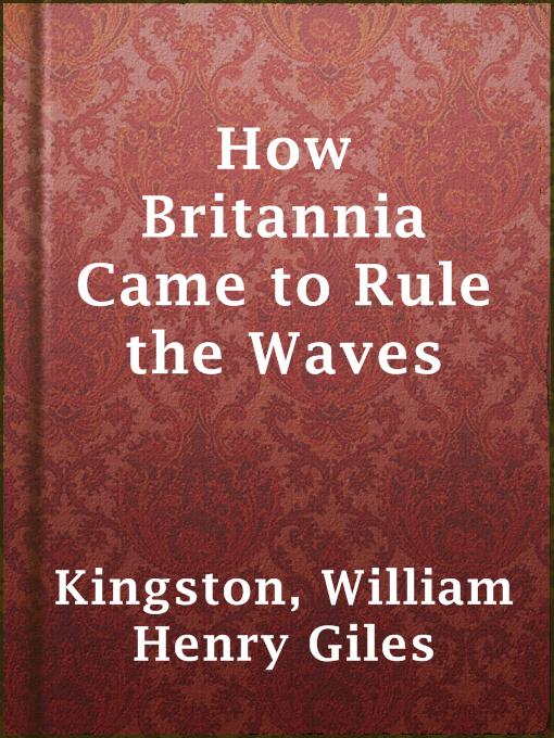 Title details for How Britannia Came to Rule the Waves by William Henry Giles Kingston - Available